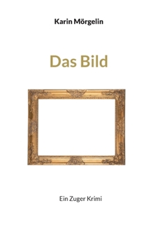 Paperback Das Bild: Ein Zuger Krimi [German] Book