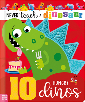 Board book Never Touch a Dinosaur: 10 Hungry Dinos Book