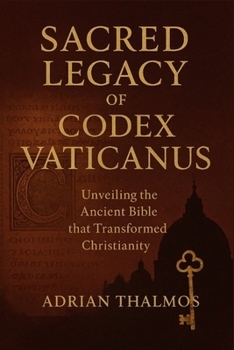 Paperback Sacred Legacy of Codex Vaticanus: Unveiling the Ancient Bible That Transformed Christianity Book