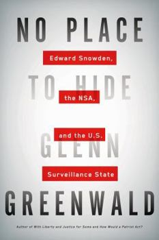 Hardcover No Place to Hide: Edward Snowden, the NSA, and the U.S. Surveillance State Book