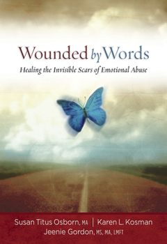 Paperback Wounded by Words: Healing the Invisible Scars of Emotional Abuse: Healing the Invisible Scars of Emotional Abuse Book