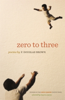 Zero to Three - Book  of the Cave Canem Poetry Prize
