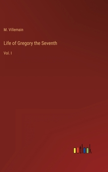 Hardcover Life of Gregory the Seventh: Vol. I Book