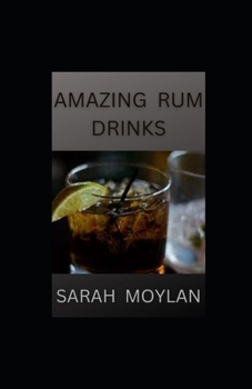 Paperback Amazing Rum Drinks: Your Rum Drink Recipes Cookbook Book