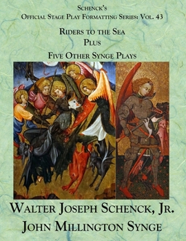 Paperback Schenck's Official Stage Play Formatting Series: Vol. 43 John Millington Synge's Riders to the Sea, Plus, Five Other Synge Plays Book