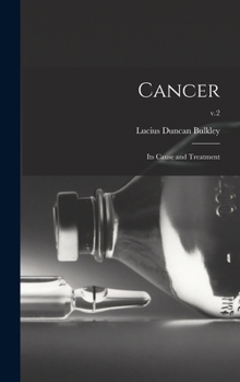 Hardcover Cancer; Its Cause and Treatment; v.2 Book