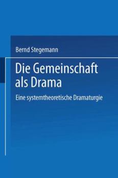 Paperback Die Gemeinschaft ALS Drama: Eine Systemtheoretische Dramaturgie [German] Book