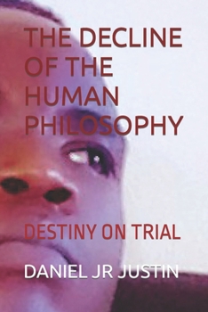 Paperback The Decline of the Human Philosophy: Destiny on Trial Book