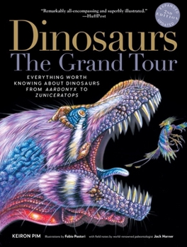 Paperback Dinosaurs - The Grand Tour, Second Edition: Everything Worth Knowing about Dinosaurs from Aardonyx to Zuniceratops Book