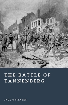 Paperback The Battle of Tannenberg: Encirclement and Annihilation on the Eastern Front Book