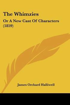 Paperback The Whimzies: Or A New Cast Of Characters (1859) Book