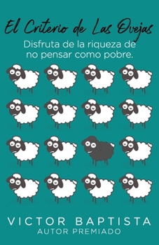Paperback El criterio de las ovejas: disfruta de la riqueza de no pensar como pobre [Spanish] Book