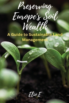 Paperback Preserving Europe's Soil Wealth A Guide to Sustainable Land Management Book