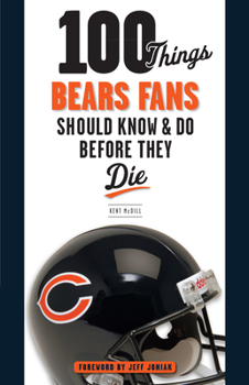 Paperback 100 Things Bears Fans Should Know & Do Before They Die Book