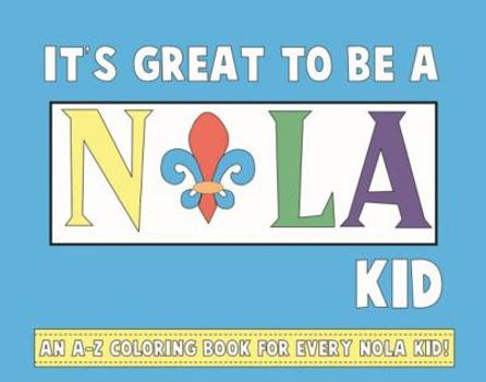 Paperback It's Great to Be a Nola Kid: An A-Z Coloring Book