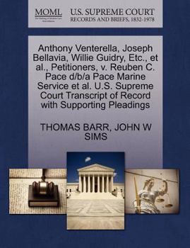 Paperback Anthony Venterella, Joseph Bellavia, Willie Guidry, Etc., Et Al., Petitioners, V. Reuben C. Pace D/B/A Pace Marine Service Et Al. U.S. Supreme Court T Book