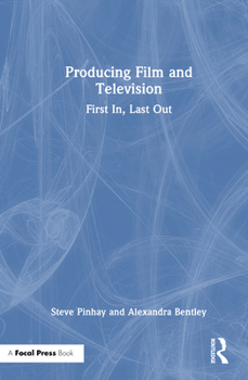 Hardcover Producing Film and Television: First In, Last Out Book