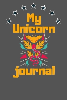 My Unicorn Journal: My Unicorn Journal: Unicorn Journal and Sketchbook For Girls - 100+ Pages