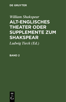 Hardcover William Shakspear: Alt-Englisches Theater Oder Supplemente Zum Shakspear. Band 2 [German] Book