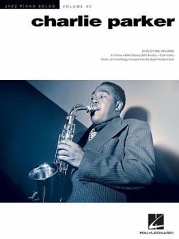 Charlie Parker - Book #40 of the Jazz Piano Solos