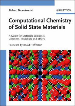 Hardcover Computational Chemistry of Solid State Materials: A Guide for Materials Scientists, Chemists, Physicists and Others Book