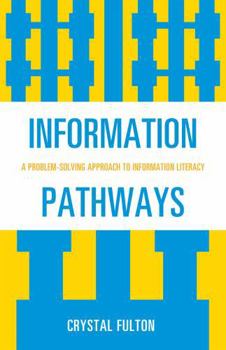 Paperback Information Pathways: A Problem-Solving Approach to Information Literacy Book