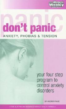Paperback Don't Panic: Anxiety, Phobias and Tension - Your Four Step Program to Control Anxiety Disorder Book