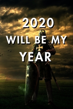 2020 Will Be My Year: 2020 New Year's Resolution, Nice Looking Cover 18, Bucket List Journal, Notebook, Goals Planner, 6x9, 120 pages: Lined Notebook / Journal Gift, Soft Cover, Matte Finish