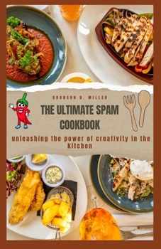 Paperback The Ultimate Spam Cookbook: Unleashing The Power of Creativity in The Kitchen Book