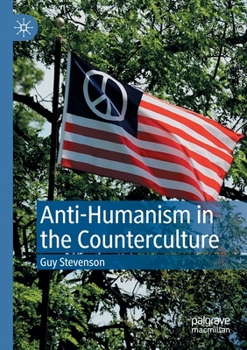 Paperback Anti-Humanism in the Counterculture Book