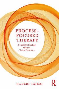 Paperback Process-Focused Therapy: A Guide for Creating Effective Clinical Outcomes Book
