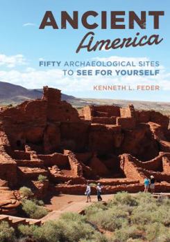 Hardcover Ancient America: Fifty Archaeological Sites to See for Yourself Book