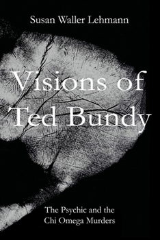Paperback Visions of Ted Bundy: The Psychic and the Chi Omega Murders Book