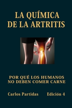 Paperback La Química de la Artritis: Porqué Los Humanos No Deben Comer Carne [Spanish] Book
