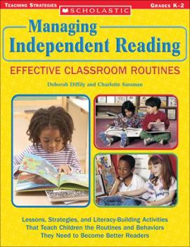 Paperback Managing Independent Reading: Effective Classroom Routines: Lessons, Strategies, and Literacy-Building Activities That Teach Children the Routines and Book