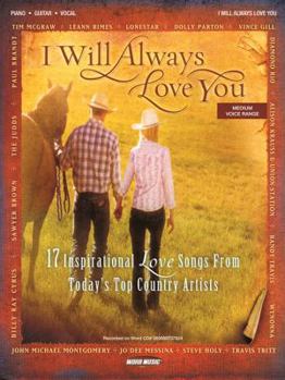 Paperback I Will Always Love You: 17 Inspirational Love Songs from Today's Top Country Artists Piano, Vocal and Guitar Chords Book