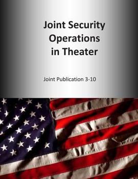 Paperback Joint Security Operations in Theater: Joint Publication 3-10 Book