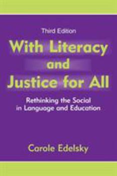 With Literacy and Justice for All: Rethinking the Social in Language and Education - Book  of the Language, Culture, and Teaching