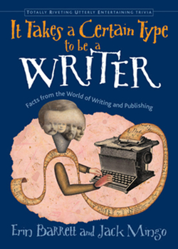 Paperback It Takes a Certain Type to Be a Writer: And Hundreds of Other Facts from the World of Writing Book