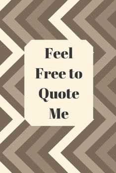 Paperback Feel Free to Quote Me: 120 pages notebook with glossy cover .different designs with different colors Book