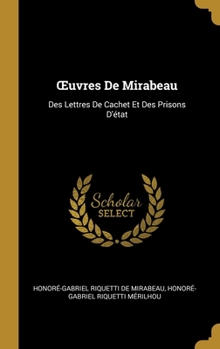 Hardcover OEuvres De Mirabeau: Des Lettres De Cachet Et Des Prisons D'état [French] Book