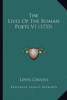 Paperback The Lives Of The Roman Poets V1 (1733) Book