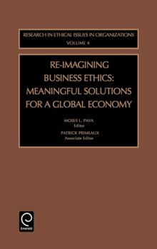 Hardcover Re-Imagining Business Ethics: Meaningful Solutions for a Global Economy Book