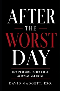AFTER THE WORST DAY: How Personal Injury Cases Actually Get Built