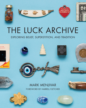 Paperback The Luck Archive: Exploring Belief, Superstition, and Tradition Book