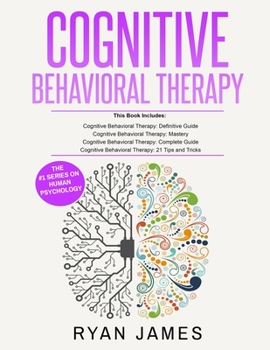 Paperback Cognitive Behavioral Therapy: Ultimate 4 Book Bundle to Retrain Your Brain and Overcome Depression, Anxiety, and Phobias Book