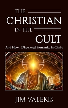 Paperback The Christian in the Cult: And How I Discovered Humanity in Christ Book