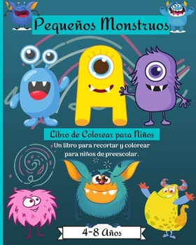 Paperback Libro de Actividades y Coloreado de Pequeños Monstruos para Niños de 4 a 8 años: Increíble libro para colorear con tijeras para niños de 4 a 8 años [Spanish] Book