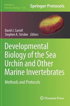 Hardcover Developmental Biology of the Sea Urchin and Other Marine Invertebrates: Methods and Protocols Book