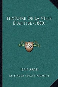 Paperback Histoire De La Ville D'Antibe (1880) [French] Book